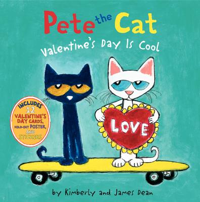 Pete the Cat: Valentine's Day Is Cool: A Valentine's Day Book For Kids By James Dean, James Dean (Illustrator), Kimberly Dean Cover Image