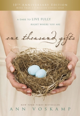 One Thousand Gifts 10th Anniversary Edition: A Dare to Live Fully Right Where You Are By Ann Voskamp Cover Image