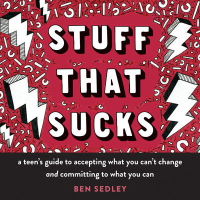 Stuff That Sucks: A Teen's Guide to Accepting What You Can't Change and Committing to What You Can (Instant Help Solutions)