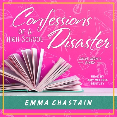 Confessions of a High School Disaster Lib/E By Emma Chastain, Amy Melissa Bentley (Read by) Cover Image