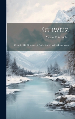Schweiz: 10. Aufl., Mit 21 Karten, 8 Stadtplänen Und 28 Panoramen Cover Image