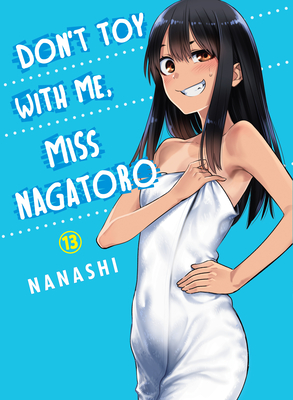 Don't Toy With Me, Miss Nagatoro 13 By Nanashi Cover Image
