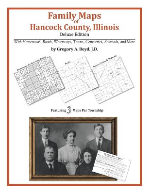 Family Maps of Hancock County, Illinois By Gregory a. Boyd J. D. Cover Image