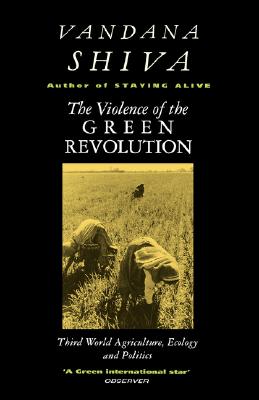 The Violence of the Green Revolution: Third World Agriculture, Ecology and Politics By Vandana Shiva Cover Image