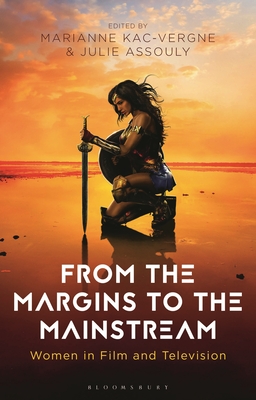 From the Margins to the Mainstream: Women in Film and Television (Library of Gender and Popular Culture) Cover Image