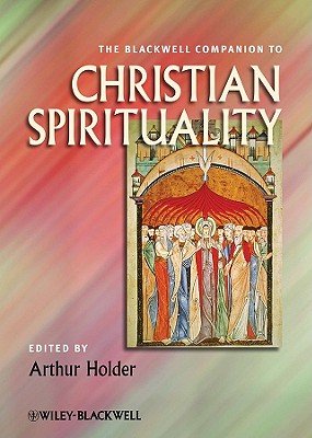 Companion Christian Spirituality (Wiley Blackwell Companions to Religion #70)