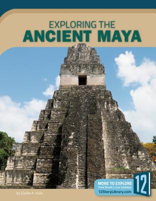 Exploring the Ancient Maya (Exploring Ancient Civilizations) Cover Image