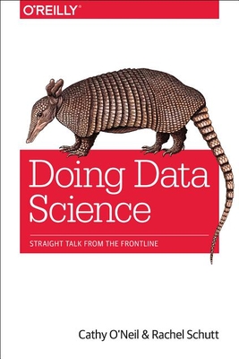 Doing Data Science By Cathy O'Neil, Rachel Schutt Cover Image