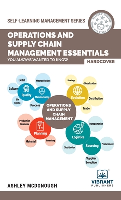 Operations and Supply Chain Management Essentials You Always Wanted to Know By Vibrant Publishers, Ashley McDonough Cover Image