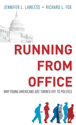 Running from Office: Why Young Americans Are Turned Off to Politics By Jennifer L. Lawless, Richard L. Fox Cover Image