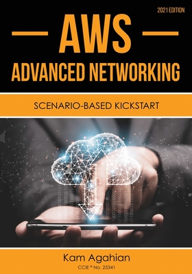 AWS Advanced Networking SCENARIO-BASED KICKSTART: 2021 Edition Cover Image