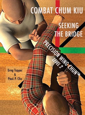 Combat Chum Kiu: Seeking the Bridge By Greg Tupper, Paul P. Chu Cover Image