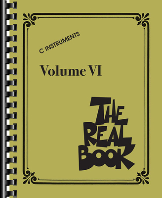 The Real Book - Volume VI: C Instruments By Hal Leonard Corp (Created by) Cover Image