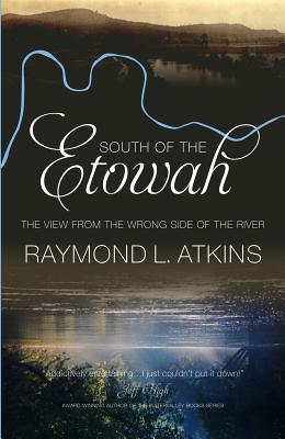 South of the Etowah: The View from the Wrong Side of the River