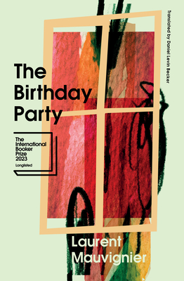 The Birthday Party By Laurent Mauvignier, Daniel Levin Becker (Translator) Cover Image