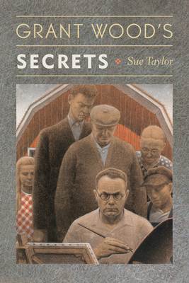 Grant Wood’s Secrets By Sue Taylor Cover Image