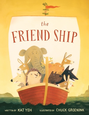 The Friend Ship By Kat Yeh, Chuck Groenink (Illustrator) Cover Image