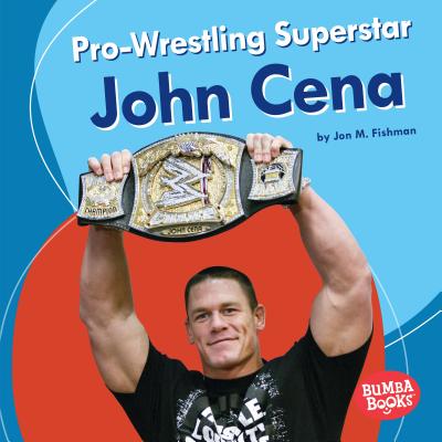 Pro-Wrestling Superstar John Cena By Jon M. Fishman Cover Image