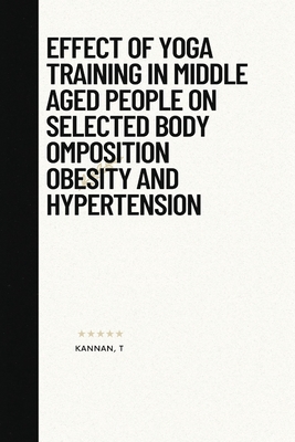 Effect of yoga training in middle aged people on selected body omposition obesity and hypertension Cover Image