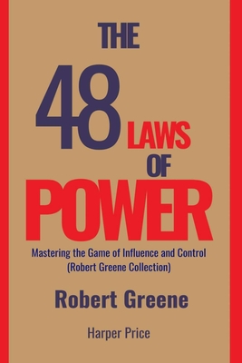 The 48 Laws of Power Mastering the Game of Influence and Control (Robert Greene Collection) By Robert Greene, Harper Price Cover Image