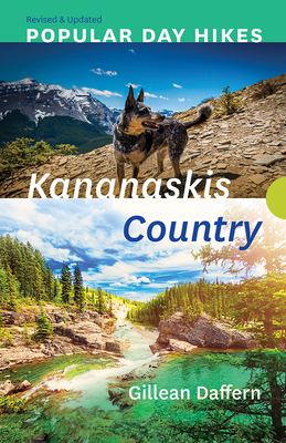 Popular Day Hikes: Kananaskis Country - Revised & Updated: Kananaskis Country - Revised & Updated By Gillean Daffern Cover Image