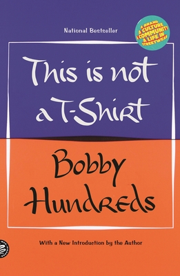 This Is Not a T-Shirt: A Brand, a Culture, a Community--a Life in Streetwear By Bobby Hundreds Cover Image
