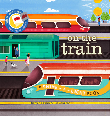 On the Train : A Shine-a-light Book