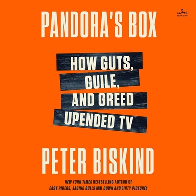 Pandora's Box: How Guts, Guile, and Greed Upended TV By Peter Biskind, Robert Petkoff (Read by) Cover Image