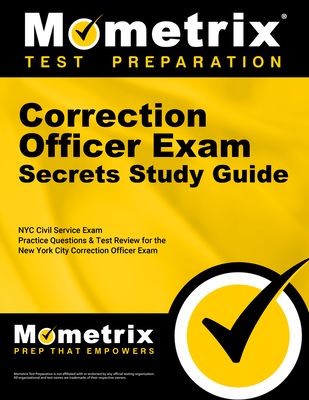 Correction Officer Exam Secrets Study Guide: NYC Civil Service Exam Practice Questions & Test Review for the New York City Correction Officer Exam Cover Image