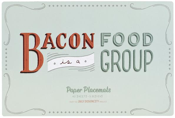 Daily Dishonesty: Bacon Is a Food Group (Paper Placemats): 40 Sheets, 5 Designs
