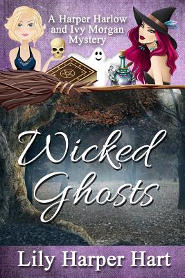 Wicked Ghosts: A Harper Harlow and Ivy Morgan Mystery (Harper Harlow Mystery)