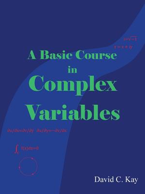 A Basic Course in Complex Variables By David C. Kay Cover Image