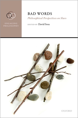 Bad Words: Philosophical Perspectives on Slurs By David Sosa (Editor) Cover Image