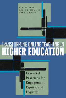 Transforming Online Teaching in Higher Education: Essential Practices for Engagement, Equity, and Inquiry Cover Image