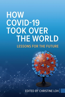 How COVID-19 Took Over the World: Lessons for the Future