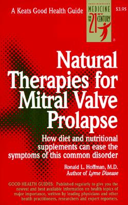 Natural Therapies for Mitral Valve Prolapse (Keats Good Health Guides)