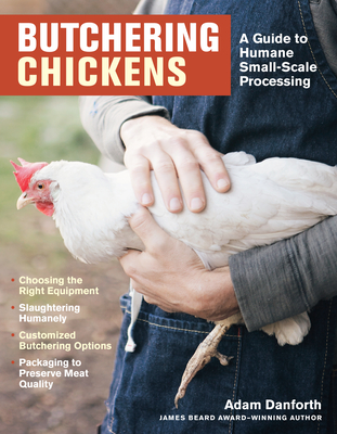 Butchering Chickens: A Guide to Humane, Small-Scale Processing Cover Image