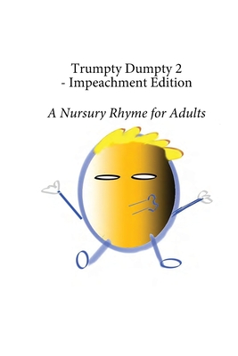Trumpty Dumpty 2 - Impeachment Edition: A Nursury Rhyme for Adults