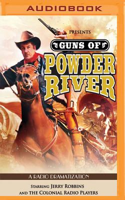 Guns of Powder River: A Radio Dramatization Cover Image