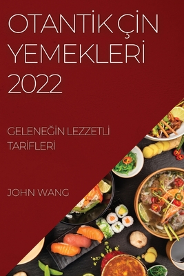 Otantİk Çİn Yemeklerİ 2022: GeleneĞİn Lezzetlİ Tarİflerİ Cover Image