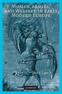 Women, Armies, and Warfare in Early Modern Europe By II Lynn, John A. Cover Image