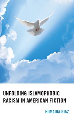 Unfolding Islamophobic Racism in American Fiction By Humaira Riaz Cover Image