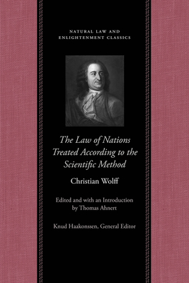 The Law of Nations Treated According to the Scientific Method (Natural Law and Enlightenment Classics)