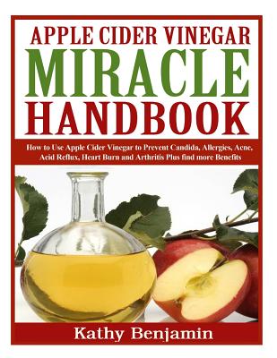 Apple Cider Vinegar Miracle Handbook: The Ultimate Health Guide to Silky  Hair, Weight Loss, and Glowing Skin! How to Use Apple Cider Vinegar to  Preven (Paperback) | Print: A Bookstore