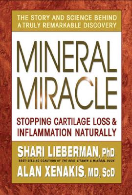 Mineral Miracle: Stopping Cartilage Loss & Inflamation Naturally By Shari Lieberman, Alan Xenakis Cover Image