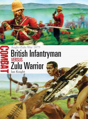British Infantryman vs Zulu Warrior: Anglo-Zulu War 1879 (Combat) Cover Image