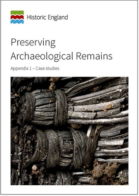 Preserving Archaeological Remains: Appendix 1 - Case Studies (Historic England) By Jim Williams, Jane Sidell, Claire Howarth Cover Image