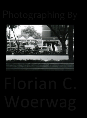 Photographing By Florian C. Woerwag By Florian Christoph Woerwag Cover Image