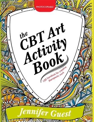 The CBT Art Activity Book: 100 Illustrated Handouts for Creative Therapeutic Work Cover Image
