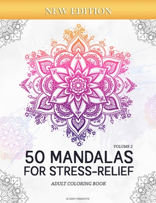 50 Mandalas for Stress-Relief (Volume 2) Adult Coloring Book: Beautiful Mandalas for Stress Relief and Relaxation By Zeny Creative Cover Image
